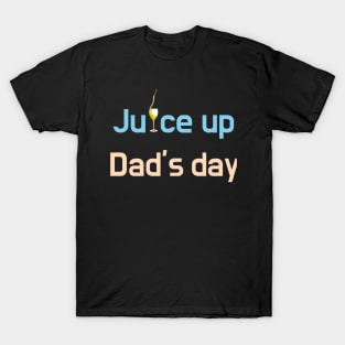 Give the daddies some juice T-Shirt